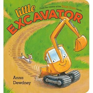 Little Excavator -- Anna Dewdney
